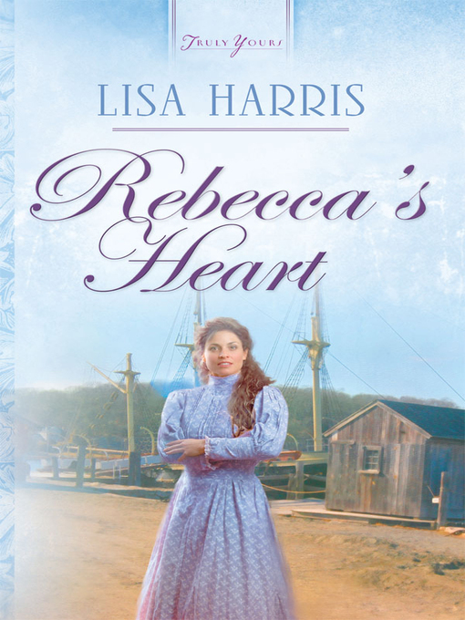 Title details for Rebecca's Heart by Lisa Harris - Available